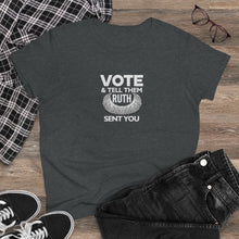 Load image into Gallery viewer, Vote and tell them Ruth sent you - Women's Heavy Cotton Tee