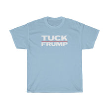 Load image into Gallery viewer, TUCK FRUMP - anti-Trump election 2020 Unisex Heavy Cotton Tee