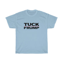 Load image into Gallery viewer, TUCK FRUMP - anti-Trump election 2020 Unisex Heavy Cotton Tee