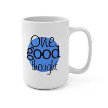 Load image into Gallery viewer, One Good Thought Logo - Mug 15oz