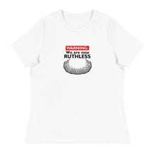 Load image into Gallery viewer, Warning:  We are now Ruthless -- Women's Relaxed T-Shirt