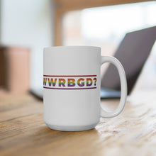 Load image into Gallery viewer, WWRBGD - What would RBG Do - Ruth Bader Ginsburg Mug 15oz
