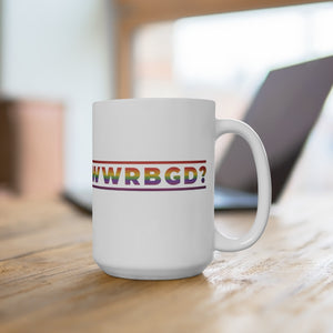 WWRBGD - What would RBG Do - Ruth Bader Ginsburg Mug 15oz