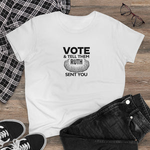 Vote and tell them Ruth sent you - Women's Heavy Cotton Tee