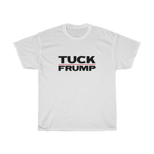 TUCK FRUMP - anti-Trump election 2020 Unisex Heavy Cotton Tee