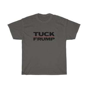 TUCK FRUMP - anti-Trump election 2020 Unisex Heavy Cotton Tee