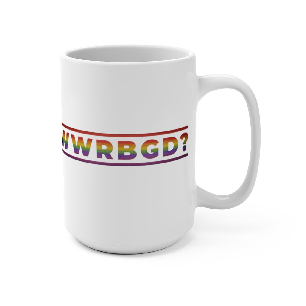 WWRBGD - What would RBG Do - Ruth Bader Ginsburg Mug 15oz