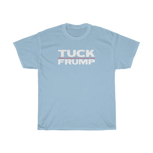 TUCK FRUMP - anti-Trump election 2020 Unisex Heavy Cotton Tee