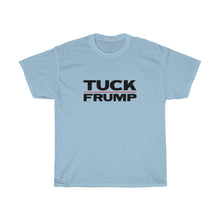 Load image into Gallery viewer, TUCK FRUMP - anti-Trump election 2020 Unisex Heavy Cotton Tee
