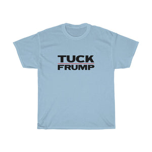 TUCK FRUMP - anti-Trump election 2020 Unisex Heavy Cotton Tee