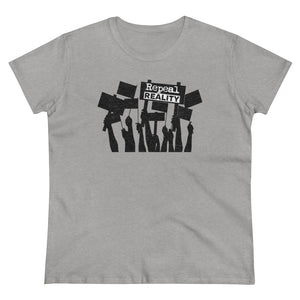 Repeal Reality  - Protest  - Women's Heavy Cotton Tee