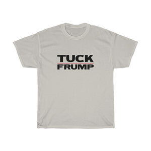 TUCK FRUMP - anti-Trump election 2020 Unisex Heavy Cotton Tee