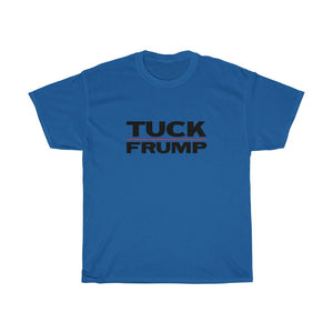 TUCK FRUMP - anti-Trump election 2020 Unisex Heavy Cotton Tee